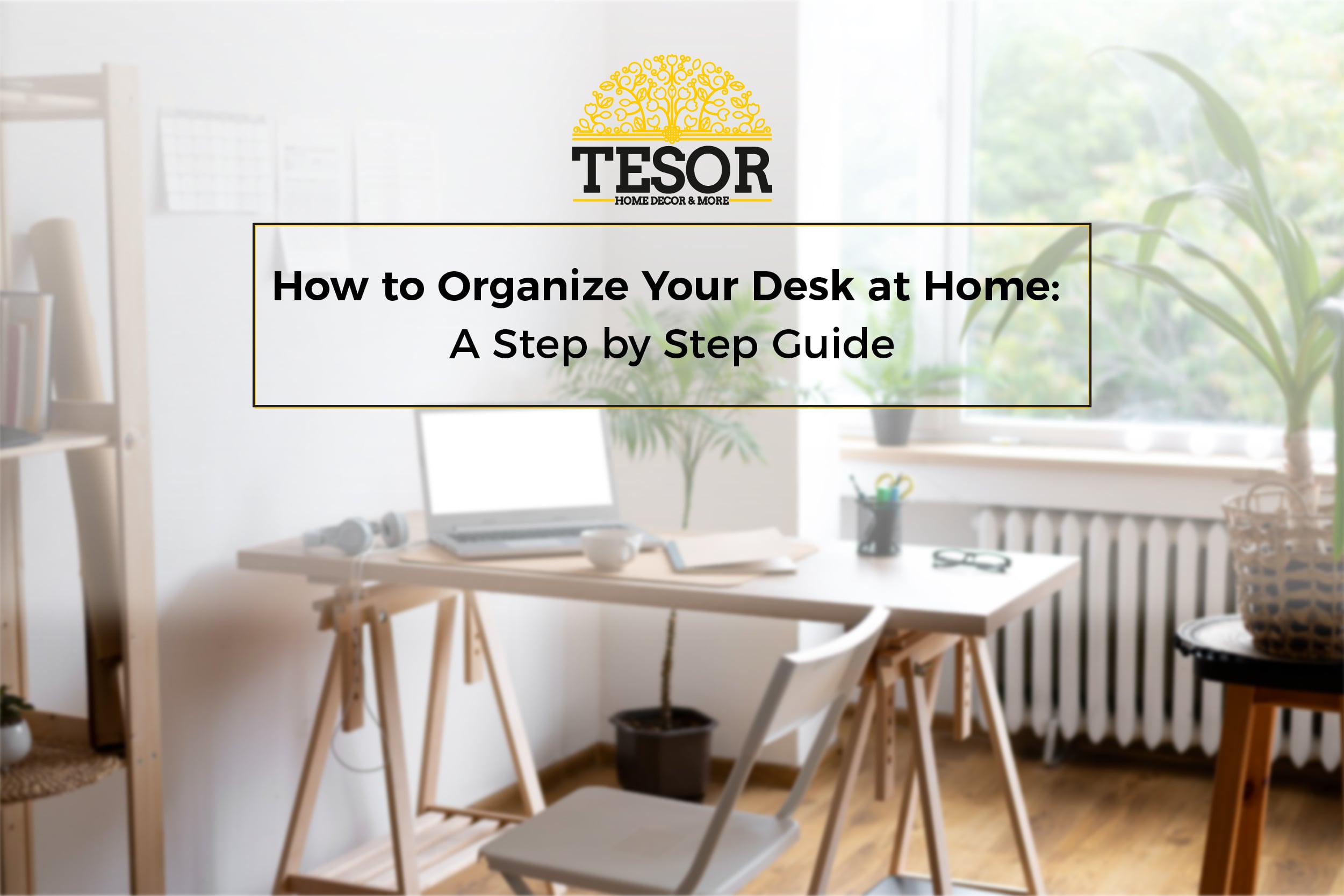 How to organize your desk at home