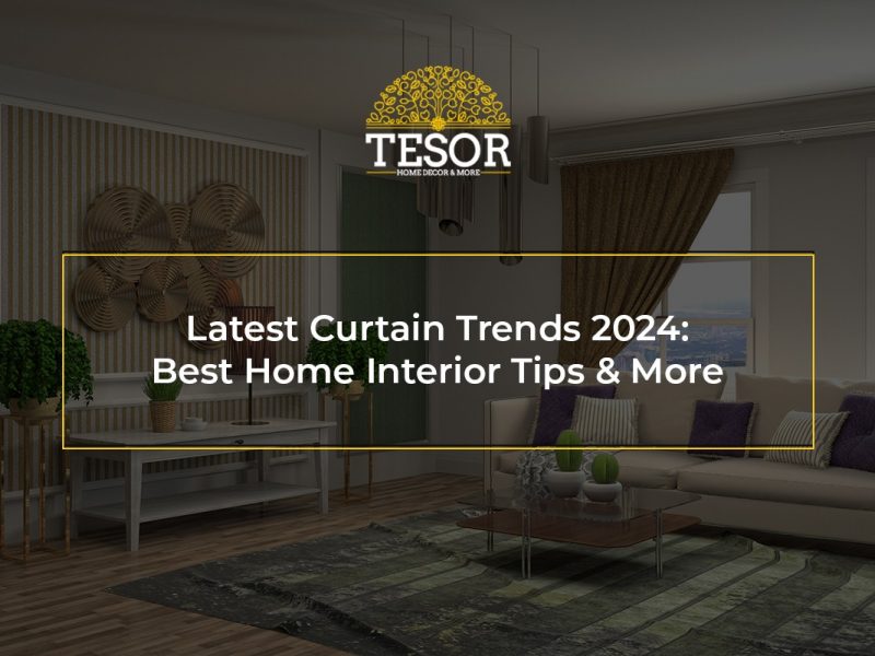 Latest Curtain Trends 2024: Best Home Interior Tips & More